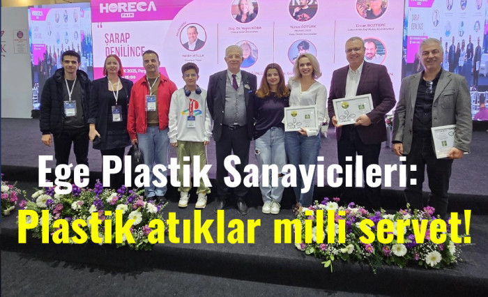 Ege Plastik Sanayicileri: Plastik atıklar milli servet!