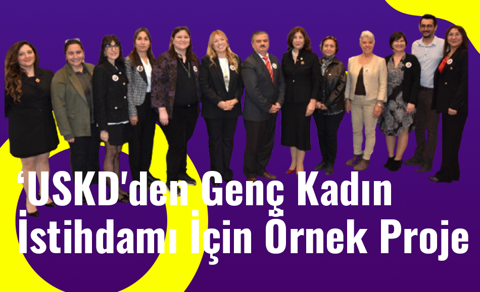 USKD'den Genç Kadın İstihdamı İçin Örnek Proje