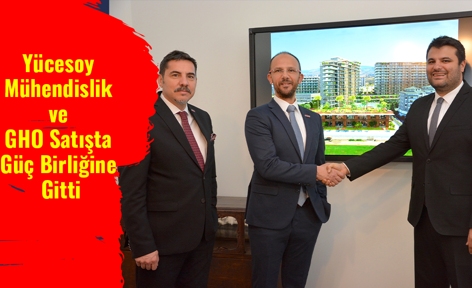 Yücesoy Mühendislik ve GHO Satışta Güç Birliğine Gitti